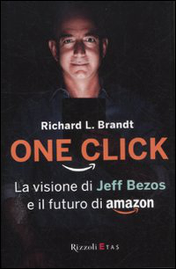 One click. La visione di Jeff Bezos e il futuro di Amazon - Librerie.coop One click. La visione di Jeff Bezos e il futuro di Amazon - Librerie.coop