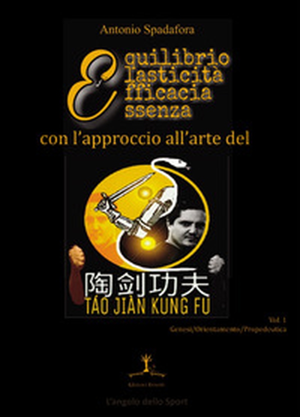 L'approccio all'arte del Táo Jiàn Kung Fu. Genesi, orientamento e propedeutica della disciplina - Librerie.coop L'approccio all'arte del Táo Jiàn Kung Fu. Genesi, orientamento e propedeutica della disciplina - Librerie.coop