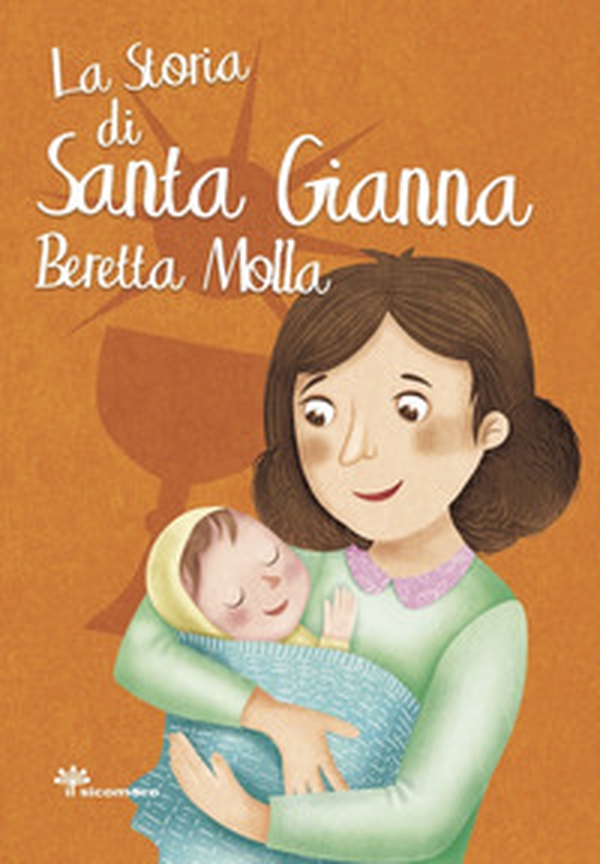 La storia di santa Gianna Beretta Molla - Librerie.coop La storia di santa Gianna Beretta Molla - Librerie.coop