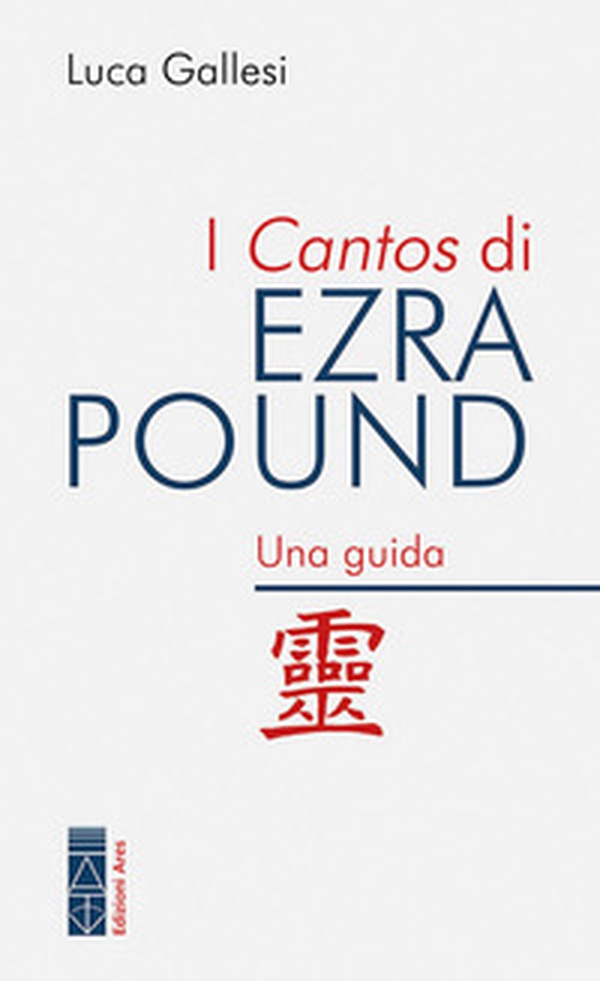 I Cantos di Ezra Pound. Una guida - Librerie.coop I Cantos di Ezra Pound. Una guida - Librerie.coop