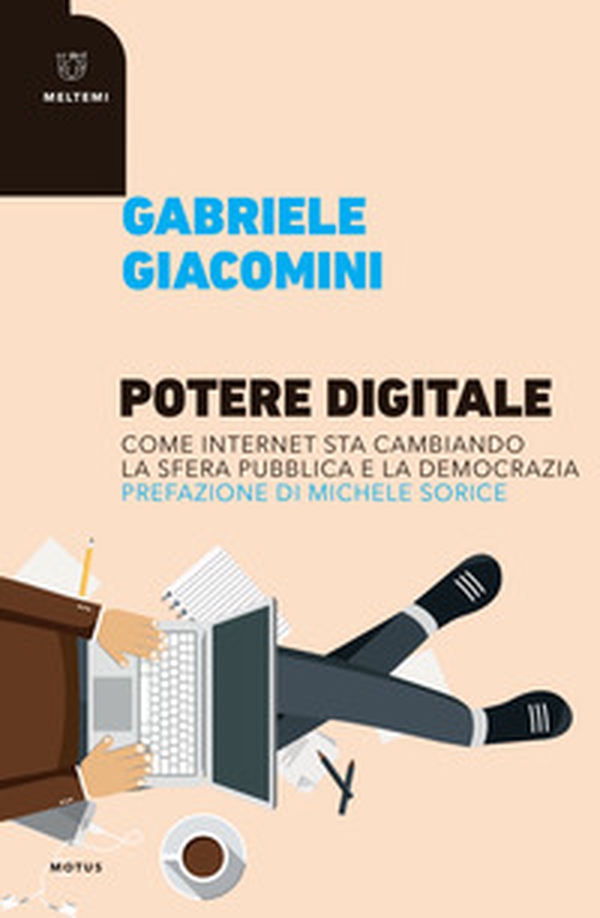 Potere digitale. Come internet sta cambiando la sfera pubblica e la democrazia - Librerie.coop Potere digitale. Come internet sta cambiando la sfera pubblica e la democrazia - Librerie.coop
