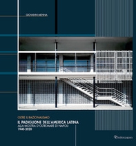 Il Padiglione dell'America Latina alla Mostra d'oltremare di Napoli (1940-2020). Oltre il razionalismo - Librerie.coop