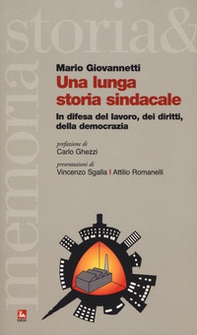Una lunga storia sindacale. In difesa del lavoro, dei diritti, della democrazia - Librerie.coop