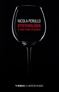 Epistenologia. Il vino come filosofia - Librerie.coop Epistenologia. Il vino come filosofia - Librerie.coop
