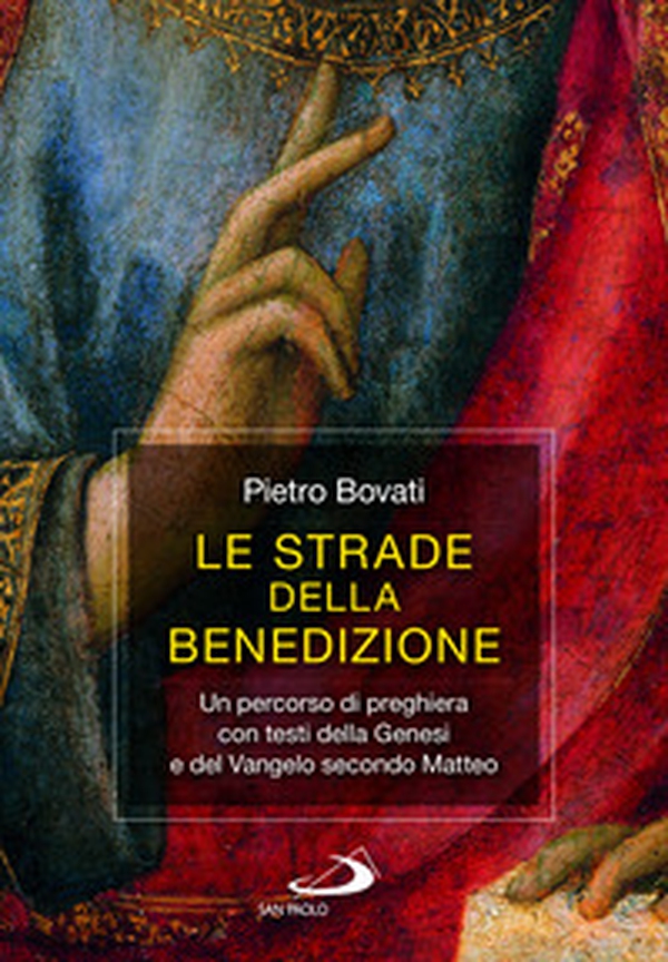 Le strade della benedizione. Un percorso di preghiera con testi della Genesi e del Vangelo secondo Matteo - Librerie.coop Le strade della benedizione. Un percorso di preghiera con testi della Genesi e del Vangelo secondo Matteo - Librerie.coop
