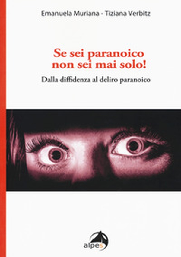 Se sei paranoico, non sei mai solo! Dalla diffidenza al delirio paranoico - Librerie.coop Se sei paranoico, non sei mai solo! Dalla diffidenza al delirio paranoico - Librerie.coop