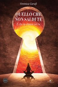 Quello che non sai di te. È che la chiave sei tu - Librerie.coop