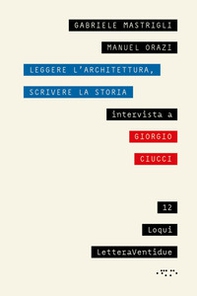 Leggere l'architettura, scrivere la storia. Intervista a Giorgio Ciucci - Librerie.coop