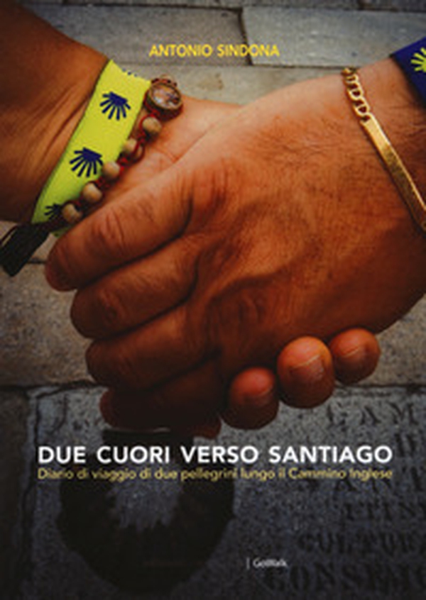 Due cuori verso Santiago. Diario di viaggio di due pellegrini lungo il Cammino inglese - Librerie.coop Due cuori verso Santiago. Diario di viaggio di due pellegrini lungo il Cammino inglese - Librerie.coop