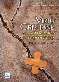 Virtù cristiane e corporate governance. Rimedi contro la crisi - Librerie.coop