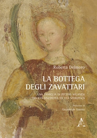 La bottega degli Zavattari. Una famiglia di pittori milanesi tra età viscontea ed età sforzesca - Librerie.coop