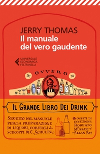 Il manuale del vero gaudente ovvero il grande libro dei drink - Librerie.coop Il manuale del vero gaudente ovvero il grande libro dei drink - Librerie.coop