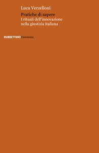 Pratiche di sapere. I rituali dell'innovazione nella giustizia italiana - Librerie.coop