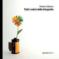 Tutti i colori della fotografia. Ediz. italiana e inglese - Librerie.coop