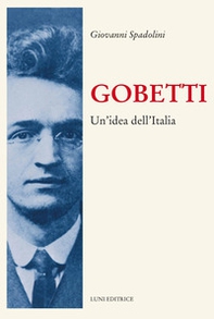 Gobetti. Un'idea dell'Italia - Librerie.coop