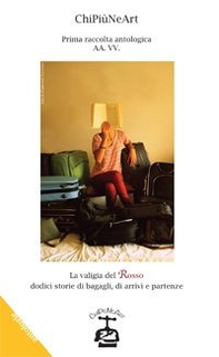 La valigia del rosso. Dodici storie di bagagli, di arrivi e partenze - Librerie.coop