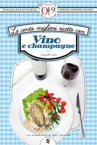 Le cento migliori ricette con vino e champagne - Librerie.coop