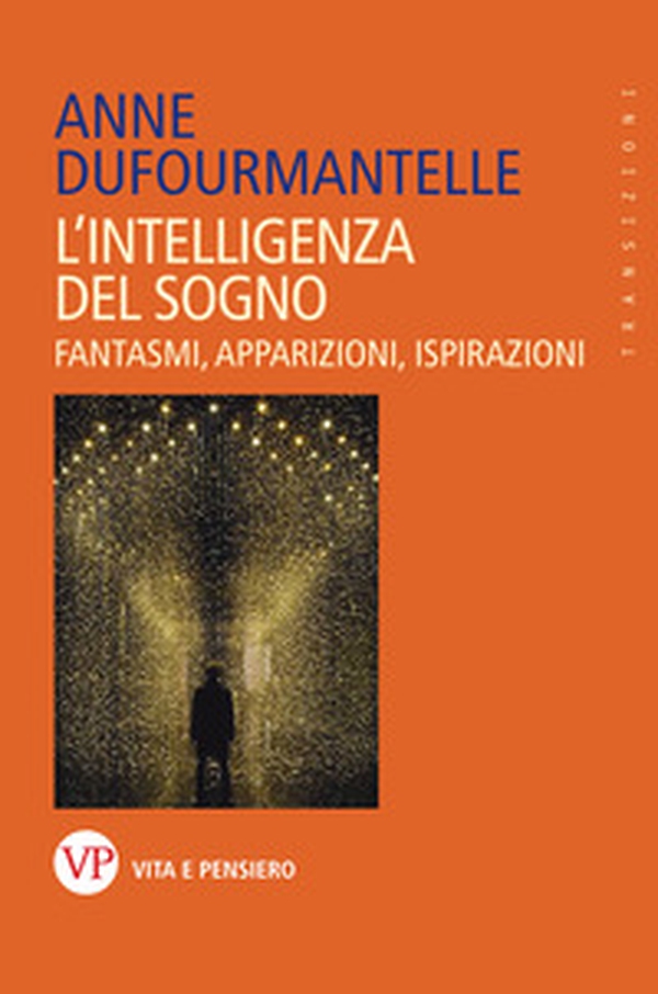 L'intelligenza del sogno. Fantasmi, apparizioni, ispirazioni - Librerie.coop L'intelligenza del sogno. Fantasmi, apparizioni, ispirazioni - Librerie.coop