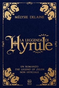 La leggenda di Hyrule - Librerie.coop La leggenda di Hyrule - Librerie.coop