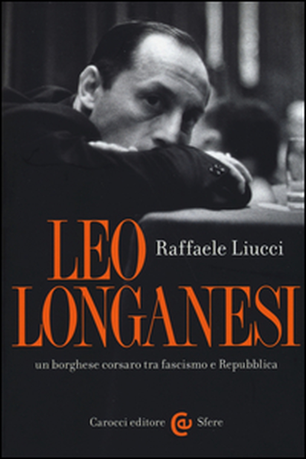 Leo Longanesi, un borghese corsaro tra fascismo e Repubblica - Librerie.coop Leo Longanesi, un borghese corsaro tra fascismo e Repubblica - Librerie.coop