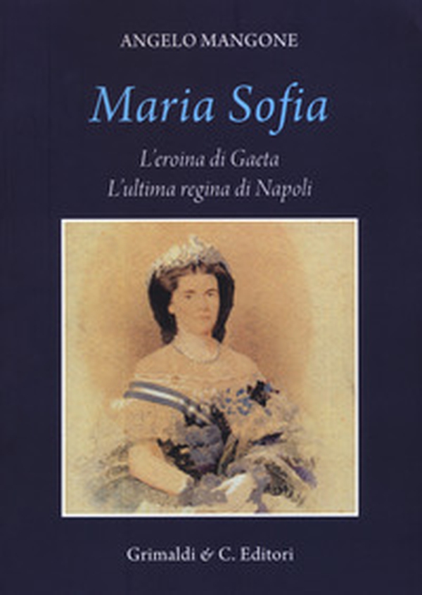 Maria Sofia. L'eroina di Gaeta, ultima regina di Napoli - Librerie.coop Maria Sofia. L'eroina di Gaeta, ultima regina di Napoli - Librerie.coop