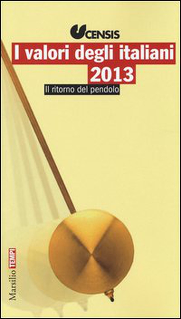 I valori degli italiani 2013. Il ritorno del pendolo - Librerie.coop I valori degli italiani 2013. Il ritorno del pendolo - Librerie.coop