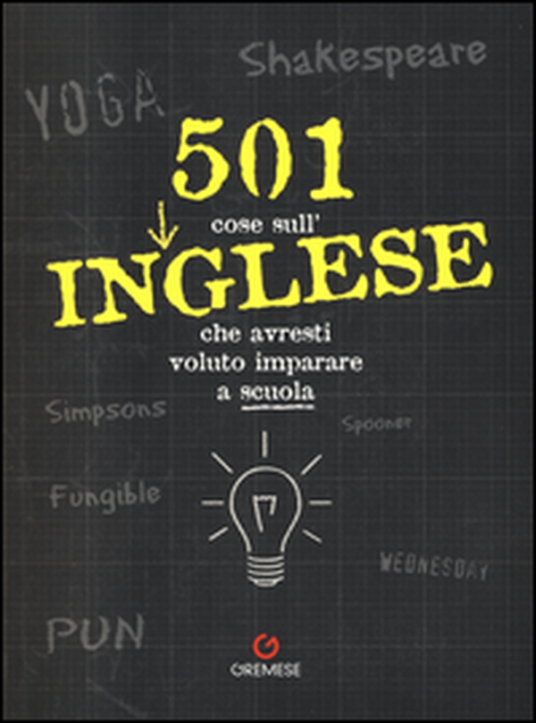 501 cose sull'inglese che avresti voluto imparare a scuola - Librerie.coop 501 cose sull'inglese che avresti voluto imparare a scuola - Librerie.coop