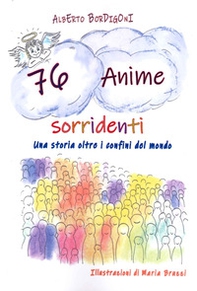76 anime sorridenti. Una storia oltre i confini del mondo - Librerie.coop 76 anime sorridenti. Una storia oltre i confini del mondo - Librerie.coop