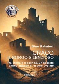 Craco il borgo silenzioso. Tra storia e leggenda, un segreto antico attende di essere svelato - Librerie.coop Craco il borgo silenzioso. Tra storia e leggenda, un segreto antico attende di essere svelato - Librerie.coop