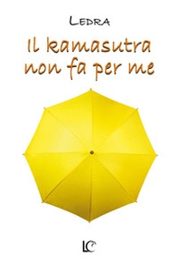 Il Kamasutra non fa per me - Librerie.coop Il Kamasutra non fa per me - Librerie.coop
