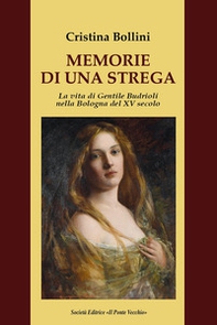Memorie di una strega. La vita di Gentile Budrioli nella Bologna del XV secolo - Librerie.coop