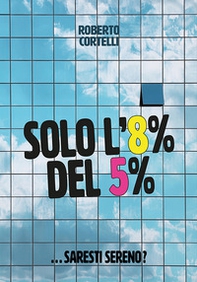 Solo l'8% del 5%... Saresti sereno? - Librerie.coop
