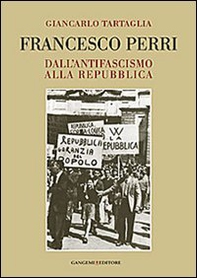 Francesco Perri. Dall'antifascismo alla Repubblica - Librerie.coop
