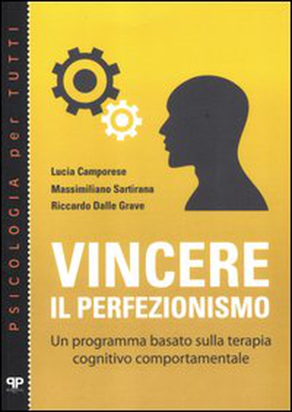 Vincere il perfezionismo. Un programma basato sulla terapia cognitivo comportamentale - Librerie.coop Vincere il perfezionismo. Un programma basato sulla terapia cognitivo comportamentale - Librerie.coop