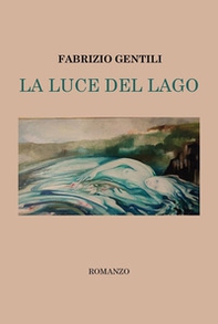 La luce del lago - Librerie.coop