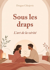 Sous les draps : l'art de la vérité - Librerie.coop