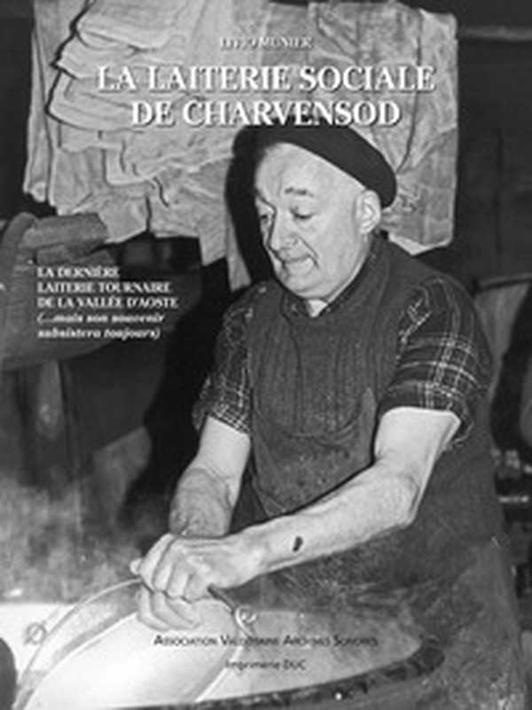 La laiterie sociale de Charvensod. La dernière laiterie tournaire de la Valléee d'Aoste (... mais son souvenir subsistera toujours) - Librerie.coop La laiterie sociale de Charvensod. La dernière laiterie tournaire de la Valléee d'Aoste (... mais son souvenir subsistera toujours) - Librerie.coop