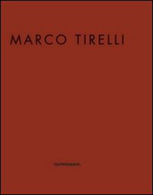 Marco Tirelli.. Ausstellungskatalog - Librerie.coop