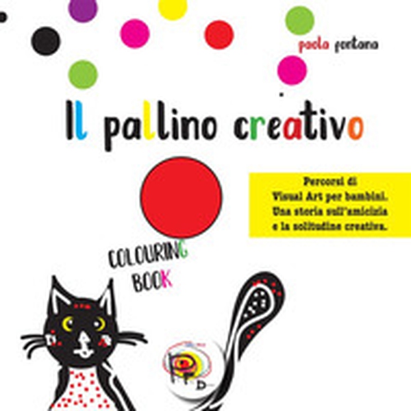 Il pallino creativo. Percorsi di visual art per bambini. Una storia sull'amicizia e la solitudine creativa - Librerie.coop Il pallino creativo. Percorsi di visual art per bambini. Una storia sull'amicizia e la solitudine creativa - Librerie.coop