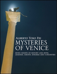 Mysteries of Venice. Seven nights of history and myth. Legends, ghosts, enigmas and curiosities - Librerie.coop Mysteries of Venice. Seven nights of history and myth. Legends, ghosts, enigmas and curiosities - Librerie.coop