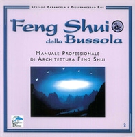 Feng shui della bussola. Manuale professionale di architettura feng shui - Librerie.coop