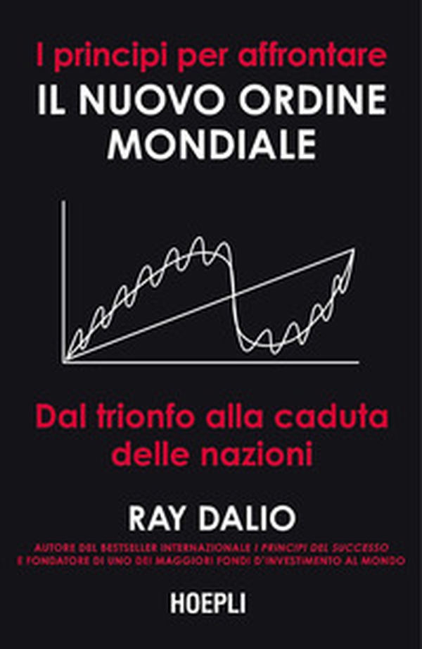 I principi per affrontare il nuovo ordine mondiale. Dal trionfo alla caduta delle nazioni - Librerie.coop I principi per affrontare il nuovo ordine mondiale. Dal trionfo alla caduta delle nazioni - Librerie.coop