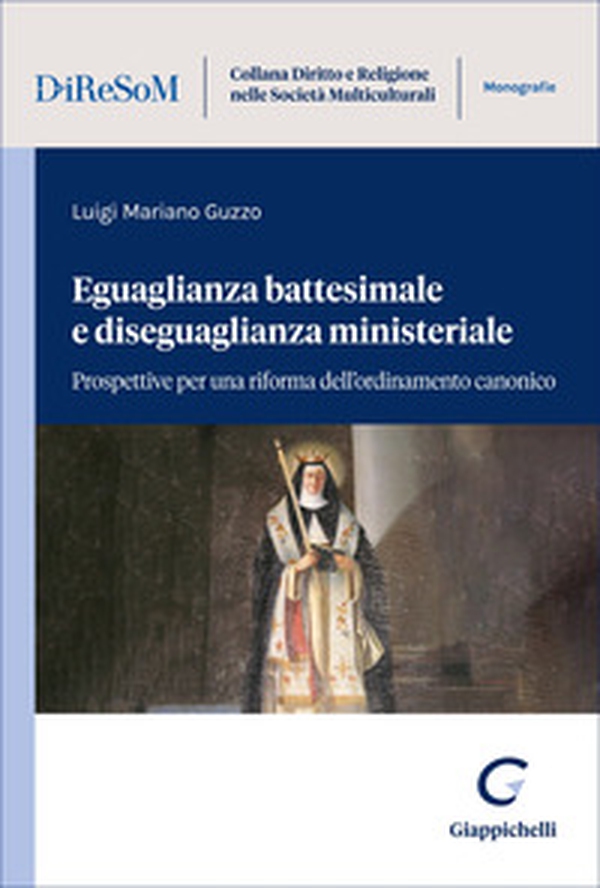 Eguaglianza battesimale e diseguaglianza ministeriale. Prospettive per una riforma dell'ordinamento canonico - Librerie.coop