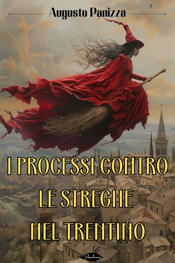 I processi contro le streghe nel Trentino - Librerie.coop I processi contro le streghe nel Trentino - Librerie.coop