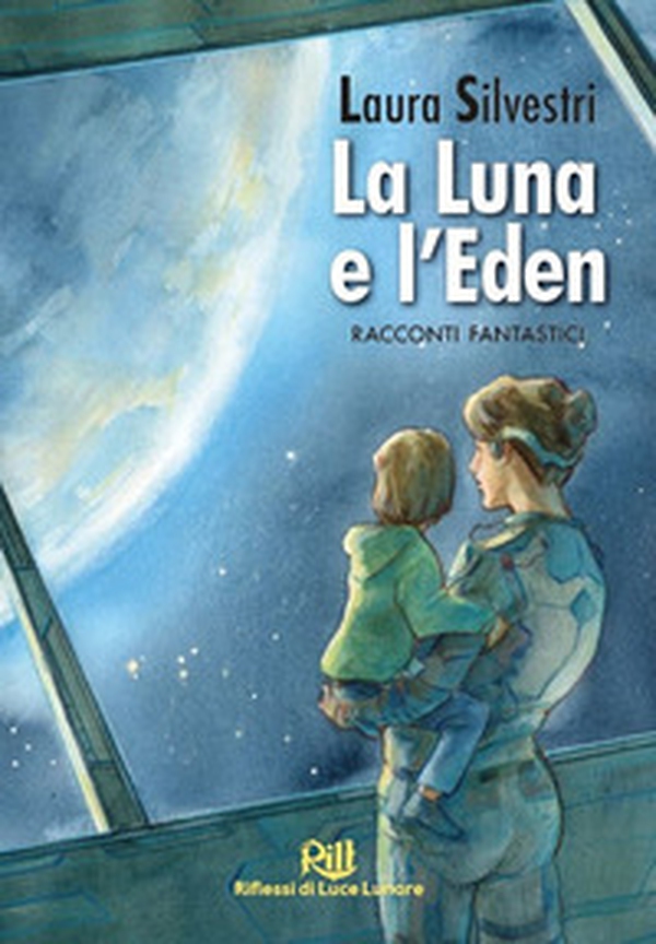 La Luna e l'Eden. Racconti fantastici - Librerie.coop La Luna e l'Eden. Racconti fantastici - Librerie.coop