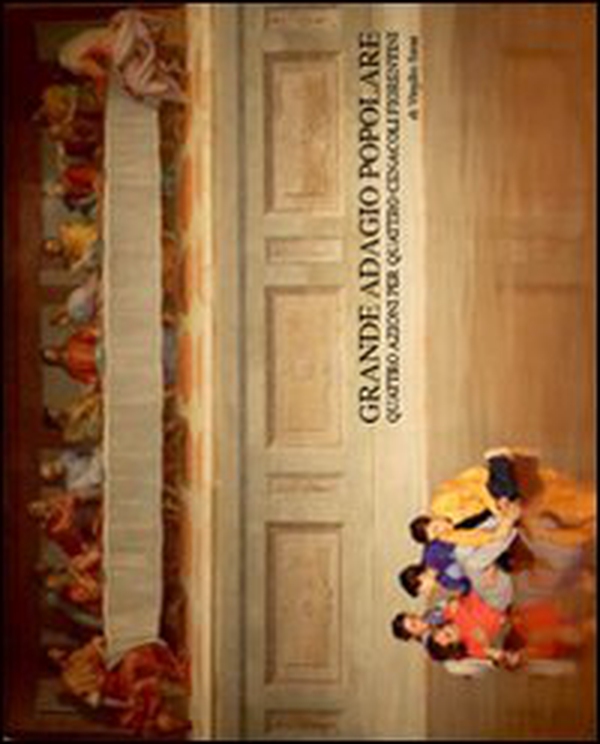 Grande adagio popolare. Quattro azioni per quattro cenacoli. Ediz. italiana e inglese - Librerie.coop Grande adagio popolare. Quattro azioni per quattro cenacoli. Ediz. italiana e inglese - Librerie.coop
