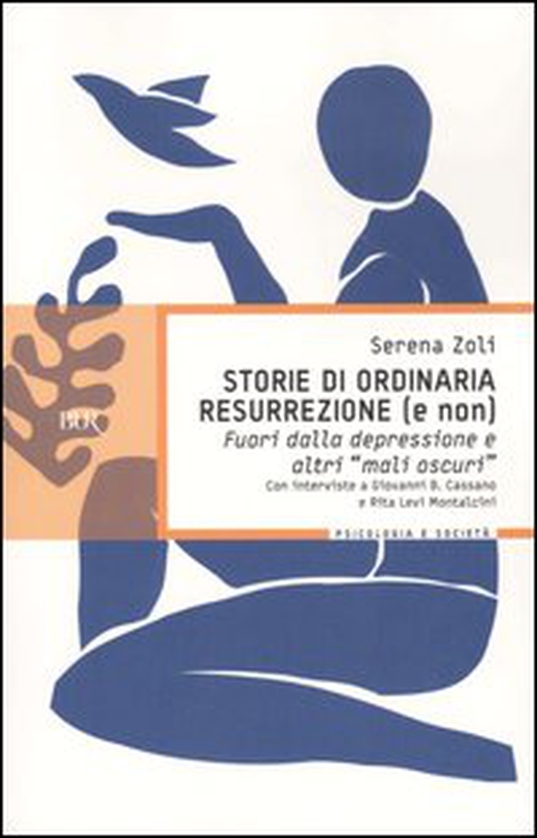 Storie di ordinaria resurrezione (e non). Fuori dalla depressione e altri «mali oscuri» - Librerie.coop Storie di ordinaria resurrezione (e non). Fuori dalla depressione e altri «mali oscuri» - Librerie.coop