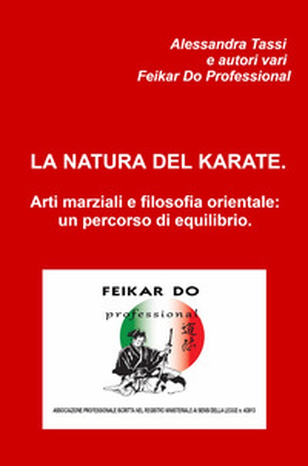 La natura del karate. Arti marziali e filosofia orientale: un percorso di equilibrio - Librerie.coop