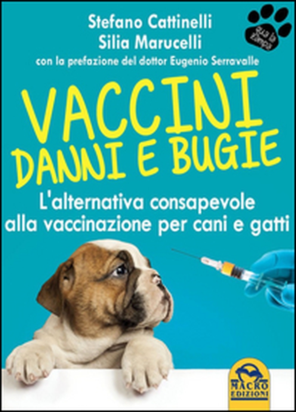 Vaccini. Danni e bugie. L'alternativa consapevole alla vaccinazione per cani e gatti - Librerie.coop Vaccini. Danni e bugie. L'alternativa consapevole alla vaccinazione per cani e gatti - Librerie.coop