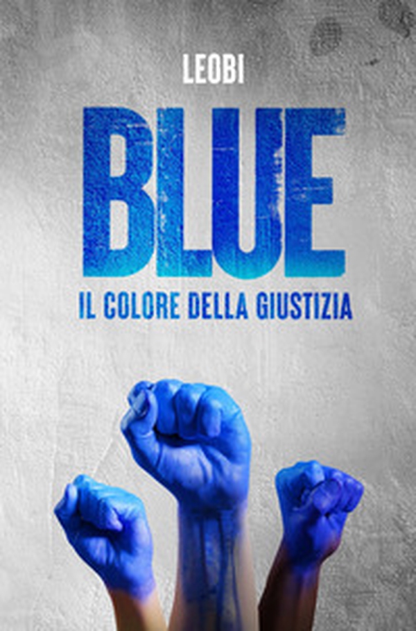 Blue. Il colore della giustizia - Librerie.coop Blue. Il colore della giustizia - Librerie.coop